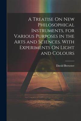 [预订]A Treatise On New Philosophical Instruments, for Various Purposes in the Arts and Sciences. With Exp 9781021722775