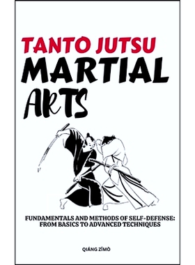 预订 Tanto Jutsu Martial Arts: Fundamentals And Methods Of Self-Defense: From Basics To Advanced Techniques: 97983227654
