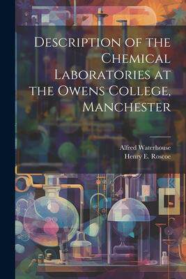 [预订]Description of the Chemical Laboratories at the Owens College, Manchester 9781021448484