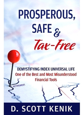 预订 Prosperous, Safe and Tax-Free: Demystifying Indexed Universal Life: 9780976280644