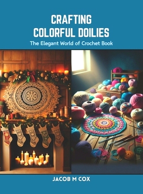 预订 Crafting Colorful Doilies: The Elegant World of Crochet Book: 9798873967643