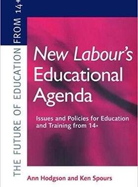 【预售】New Labour’s New Educational Agenda: Issues and Policies for Education and Training at 14+