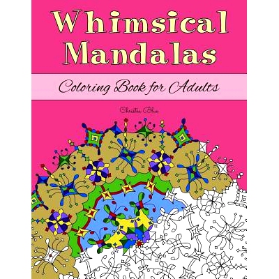 预订 Whimsical Mandalas Coloring Book for Adults: (Relaxation and Stress Relief through Creativity): 9781718762978