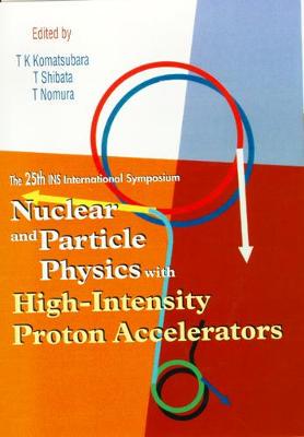 【预订】NUCLEAR AND PARTICLE PHYSICS WITH HIGH-INTENSITY PROTON ACCELERATORS, PROCEEDINGS OF THE 25TH INS INTERNAT...