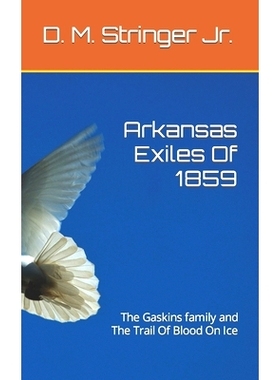 预订 Arkansas Exiles Of 1859: The Gaskins family and The Trail Of Blood On Ice: 9798438691051