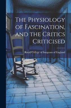 [预订]The Physiology of Fascination, and the Critics Criticised 9781020521447