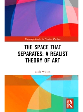预订 The Space that Separates: A Realist Theory of Art 关于艺术：与批判现实主义: 9781138912083