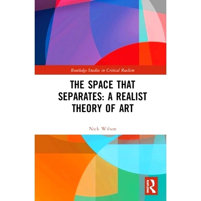 预订 The Space that Separates: A Realist Theory of Art 关于艺术：与批判现实主义: 9781138912083