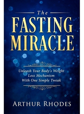 预订 Intermittent Fasting - The Fasting Miracle: The Fasting Miracle - Unleash Your Body's Weight-Loss Mechanism With On