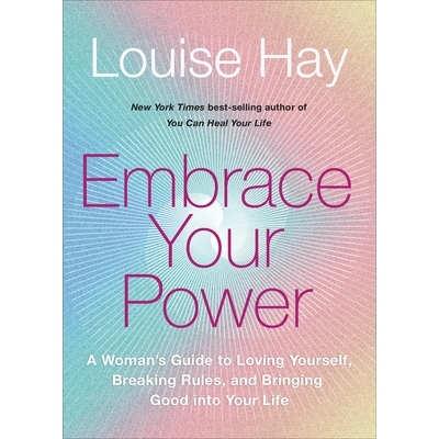 预订 Embrace Your Power: A Womans Guide to Loving Yourself, Breaking Rules, and Bringing Good Into Your Life: 9781401955