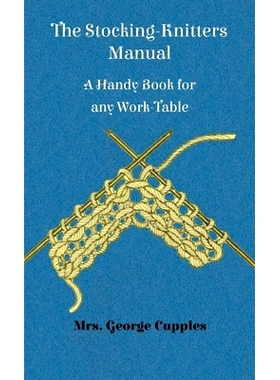 预订 Stocking-Knitters Manual - A Handy Book for Any Work-Table: 9781528771931