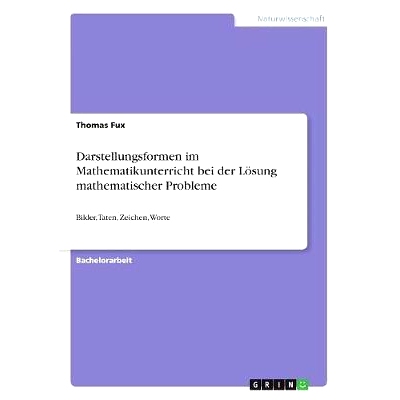 预订 Darstellungsformen im Mathematikunterricht bei der Lösung mathematischer Probleme: Bilder, Taten, Zeichen, Worte:
