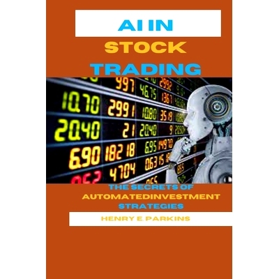 预订 AI in Stock Trading: The Secrets of Automated Investment Strategies: 9798320979335