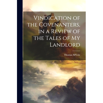 预订 Vindication of the Covenanters, in a Review of the Tales of my Landlord: 9781022073951