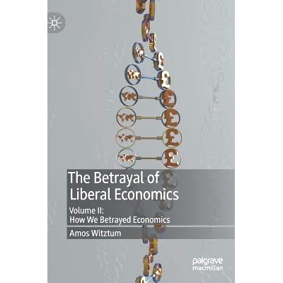 Volume II: How We Betrayed Economics