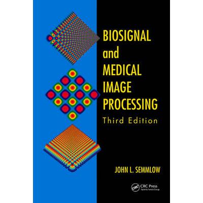 Biosignal and Medical Image Processing, Third Edition生物信号与医学图像处理,第3版: 9781466567368