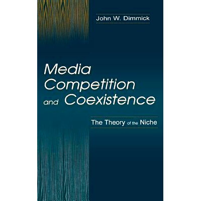 预订 Media Competition and Coexistence: The Theory of the Niche 媒体竞争与共存: 9780805837872