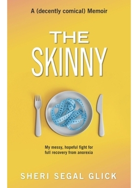 预订 The Skinny: My messy, hopeful fight for full recovery from anorexia 瘦子：我为从厌食症中完全康复而进行的混乱而充满
