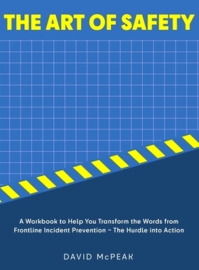 预订 The Art of Safety: A Workbook to Help You Transform the Words From Frontline Incident Prevention - The Hurdle Into