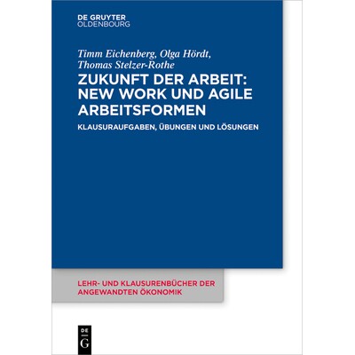 预订 Zukunft der Arbeit: New Work und agile Arbeitsformen: Klausuraufgaben, Übungen und Lösungen 未来工作：新工作模式