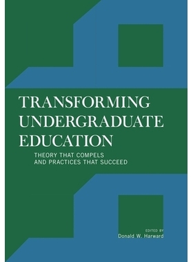 预订 Transforming Undergraduate Education: Theory that Compels and Practices that Succeed 转变本科教育：成功的理念与实践