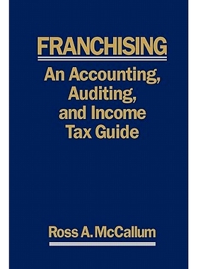 预订 Franchising: AN ACCOUNTING, AUDITING and INCOME TAX GUIIDE: A Practical Guide for Franchisors, Franchisees, and the