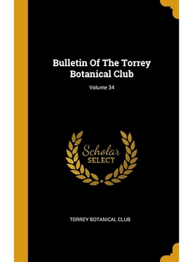 预订 Bulletin Of The Torrey Botanical Club; Volume 34: 9781012718237