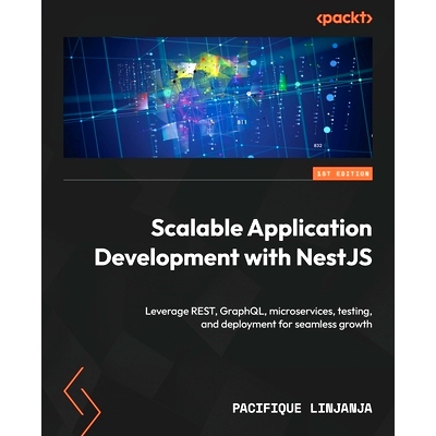 预订 Scalable Application Development with NestJS: Leverage REST, GraphQL, microservices, testing, and deployment for se