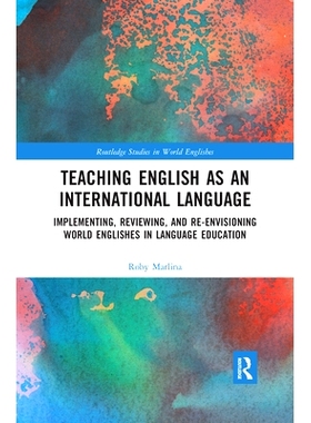 预订 Teaching English as an International Language: Implementing, Reviewing, and Re-Envisioning World Englishes in Langu