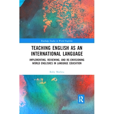 预订 Teaching English as an International Language: Implementing, Reviewing, and Re-Envisioning World Englishes in Langu