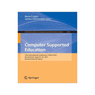 [预订]Computer Supported Education: 13th International Conference, CSEDU 2021, Virtual Event, April 23-25, 9783031147555
