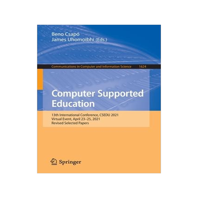 [预订]Computer Supported Education: 13th International Conference, CSEDU 2021, Virtual Event, April 23-25, 9783031147555