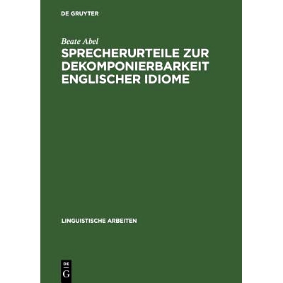 预订 Sprecherurteile zur Dekomponierbarkeit englischer Idiome: Entwicklung eines Modells der lexikalischen und konzeptue