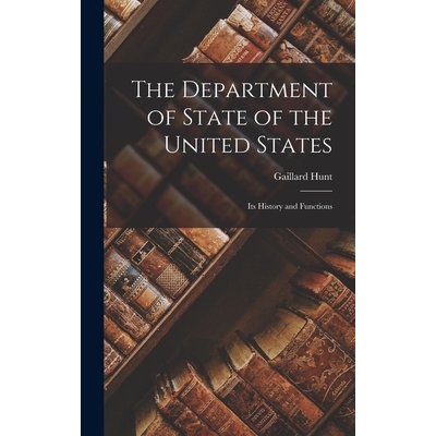 预订 The Department of State of the United States: Its History and Functions 9781017612493
