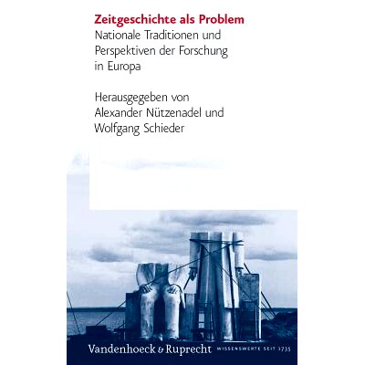 预订 Zeitgeschichte als Problem: Nationale Traditionen und Perspektiven der Forschung in Europa 作为问题的当代史：欧洲的