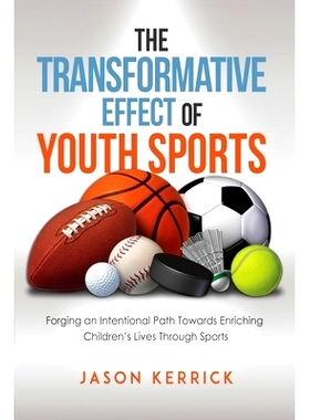 预订 The Transformative Effect Of Youth Sports: Forging an intentional path towards enriching children’s lives through