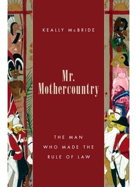 预订 Mr. Mothercountry: The Man Who Made the Rule of Law 母国先生：那位规定法治的男人: 9780190252977