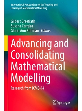 预订 Advancing and Consolidating Mathematical Modelling: Research from ICME-14 推进与巩固数学建模：ICME-14 研究: 9783031