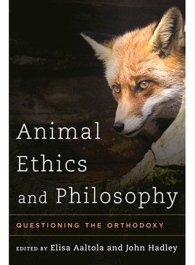 预订 Animal Ethics and Philosophy: Questioning the Orthodoxy: 9781783481828
