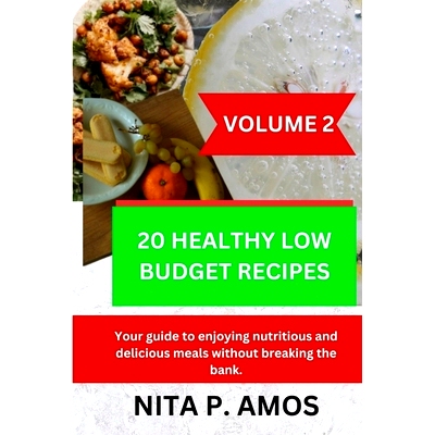 预订 20 Healthy Low Budget Recipes (Volume 2): Your guide to enjoying nutritious and delicious meals without breaking th