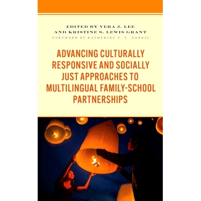 预订 Advancing Culturally Responsive and Socially Just Approaches to Multilingual Family-School Partnerships 推进多语言
