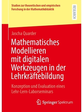 预订 Mathematisches Modellieren mit digitalen Werkzeugen in der Lehrkräftebildung: Konzeption und Evaluation eines Lehr