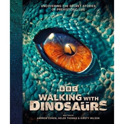 预订 BBC Walking With Dinosaurs: Uncovering the Secret Stories of Prehistoric Life BBC《与恐龙同行：揭开史前生命的秘密故