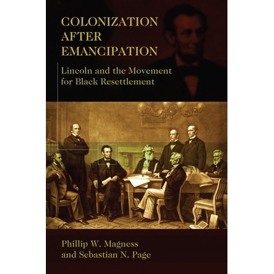 预订 Colonization After Emancipation: Lincoln and the Movement for Black Resettlement: 9780826221490