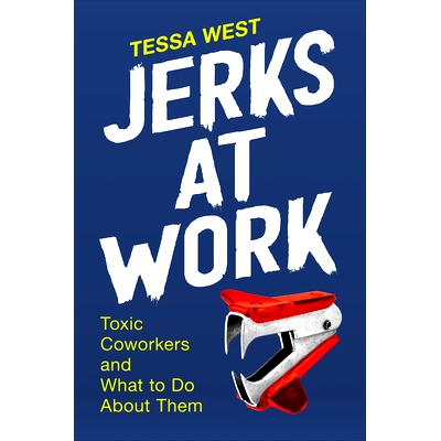 预订 Jerks at Work: Toxic Coworkers and What to Do About Them 工作中的混蛋：有毒的同事以及如何应对他们: 9780593192306