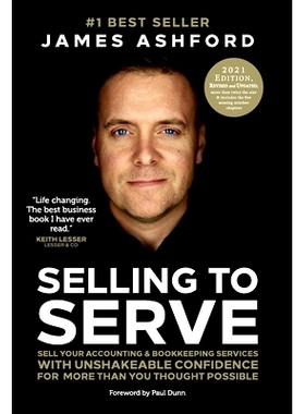 预订 Selling to Serve: Sell Your Accounting & Bookkeeping Services with Unshakeable Confidence for More Than You Thought