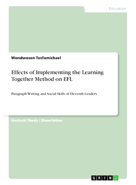 预订 Effects of Implementing the Learning Together Method on EFL: Paragraph Writing and Social Skills of Eleventh Grader