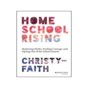[预订]Homeschool Rising: Shattering Myths, Finding Courage, and Opting Out of the School System 9781394191536