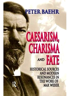 预订 Caesarism, Charisma and Fate: Historical Sources and Modern Resonances in the Work of Max Weber: 9781138507869