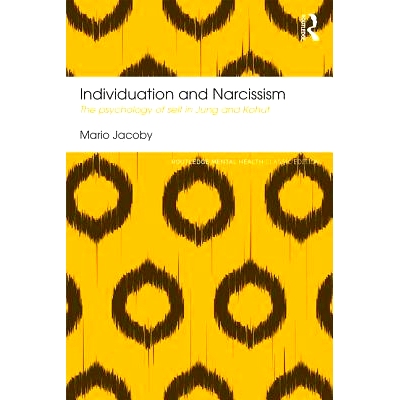 预订 Individuation and Narcissism: The psychology of self in Jung and Kohut 个性化和自恋：荣格和科胡特的自我心理学: 9781